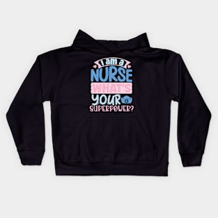 I'm A Nurse What's Your Superpower Kids Hoodie